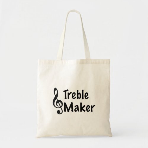 Treble Maker Music Humor Treble Clef  Tote Bag