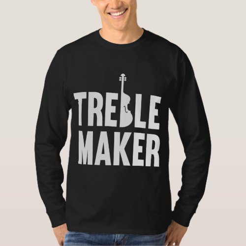 Treble Maker _ Violinist Violin Player Classical M T_Shirt
