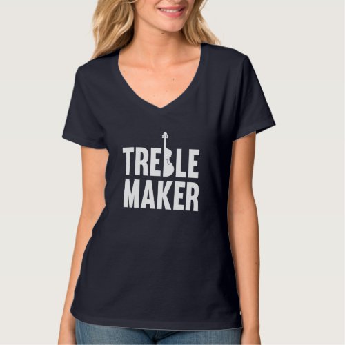 Treble Maker _ Violinist Violin Player Classical M T_Shirt