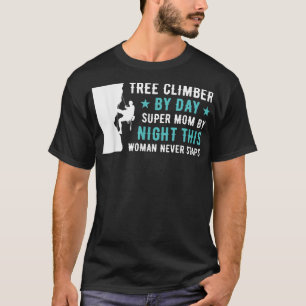 Tree Climber By Day Super Mom By Night Arborist T-Shirt