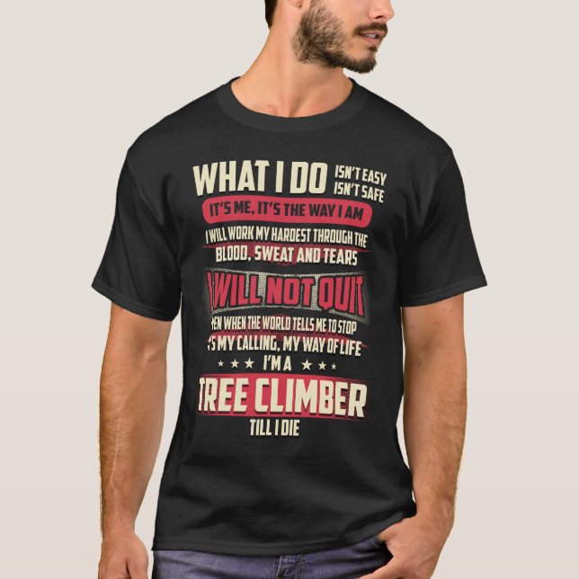 Tree Climber What I do T-Shirt (Front)