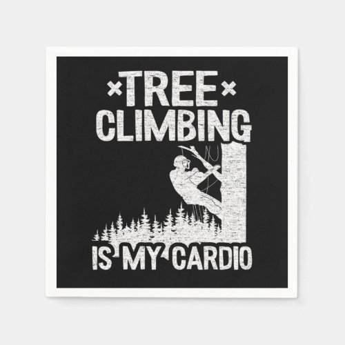 Tree Climbing Is My Cardio Funny Arborist Gift Tre Napkins