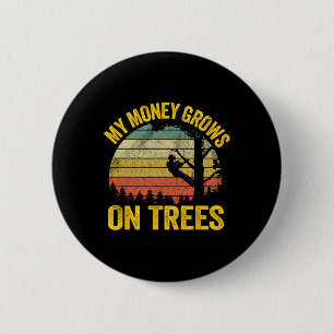 Tree Climbing Joke Logger Arborist My Money Grows Button
