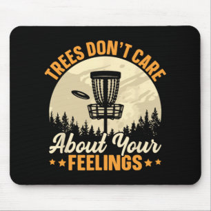 Tree Don't Care About Your Feeling Tee - Sarcastic Mouse Pad