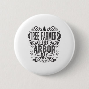 Tree Farmer Arbor Day Gift Earth Day Save Earth Th Button
