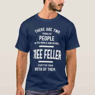 Tree Feller Gift Funny Job Title Profession T-Shirt