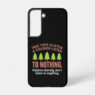 Tree Glisten and Children Listen to Nothing Teach Samsung Galaxy S22 Case