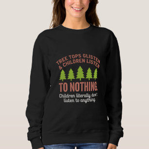 Tree Glisten and Children Listen to Nothing Teach Sweatshirt