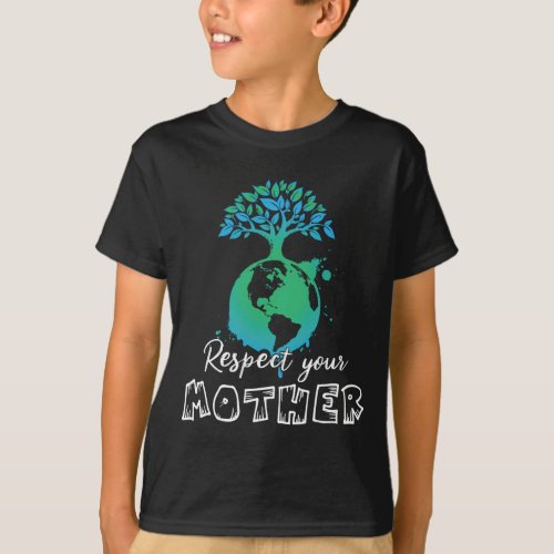 Tree Growing From Planet Respect Your Mother Earth T_Shirt