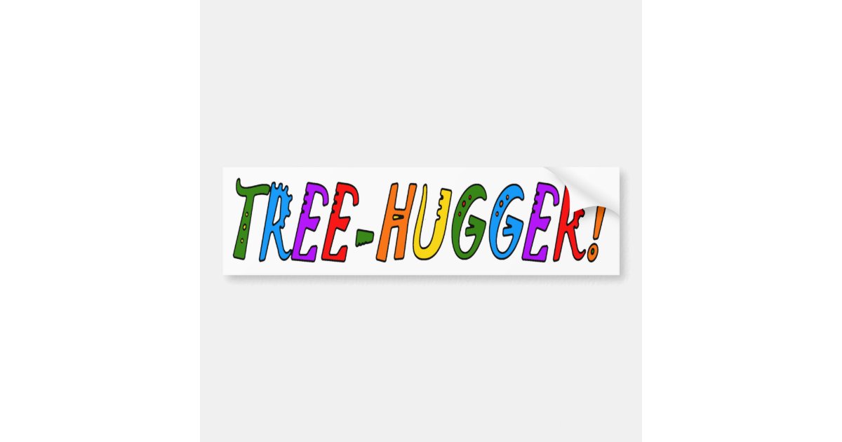 TREE HUGGER BUMPER STICKER Zazzle