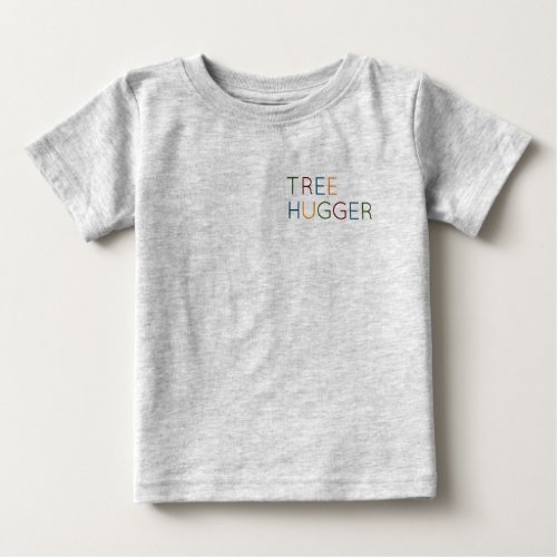 Tree Hugger colorful type funny Baby T_Shirt