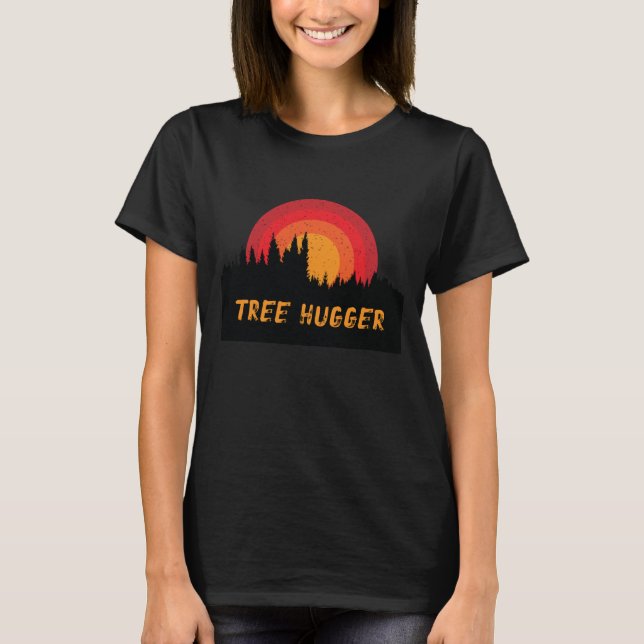Tree Hugger Environmentalist Nature Lover T-Shirt (Front)