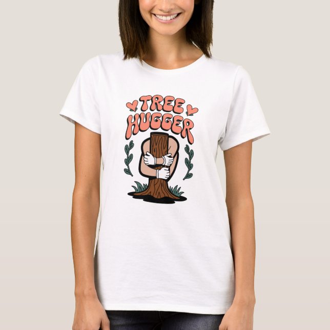 Tree Hugger – Funny Eco-Friendly Nature Lover T-Shirt (Front)