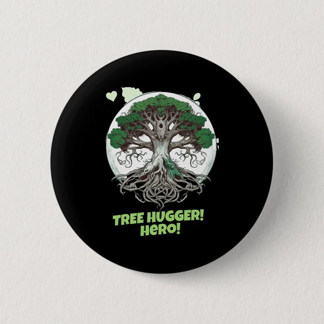 Tree Hugger Hero Eco Friendly T Shirt  Button (Front)