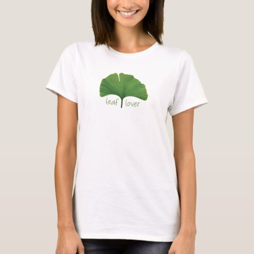Tree Hugger Leaf Lover _ Ginkgo T_Shirt