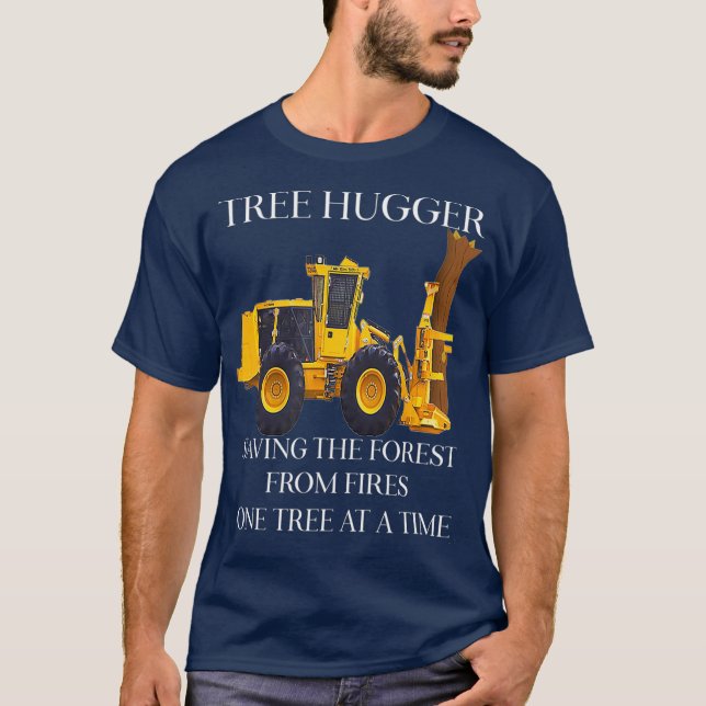 Tree Hugger  Logging  Feller Buncher Shear T-Shirt (Front)