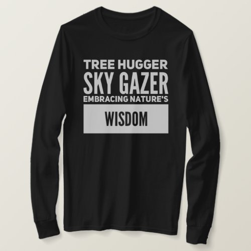 Tree Hugger Sky Gazer Embracing Natures Wisdom T_Shirt