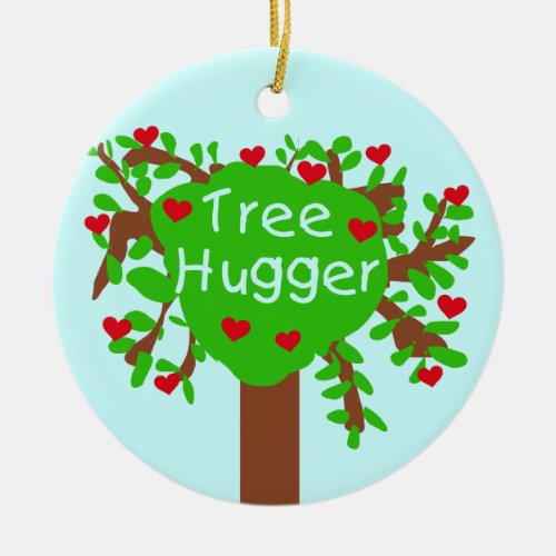 Tree Hugger T_shirts and Gifts Ceramic Ornament