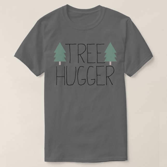 Tree Hugger TREEHUGGER  T-Shirt (Design Front)