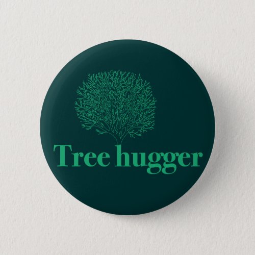 Tree Hugger w tree illustration Pinback Button