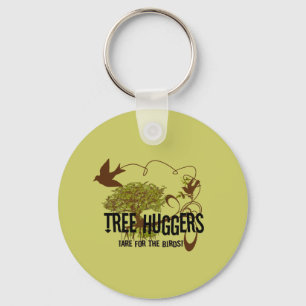 Tree Huggers Are For the Birds Keychain