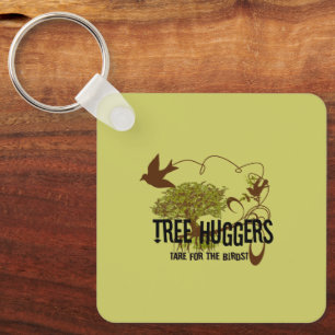 Tree Huggers Are For the Birds Keychain