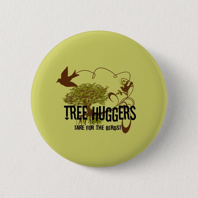 Tree Huggers Are For the Birds Pinback Button (Front)