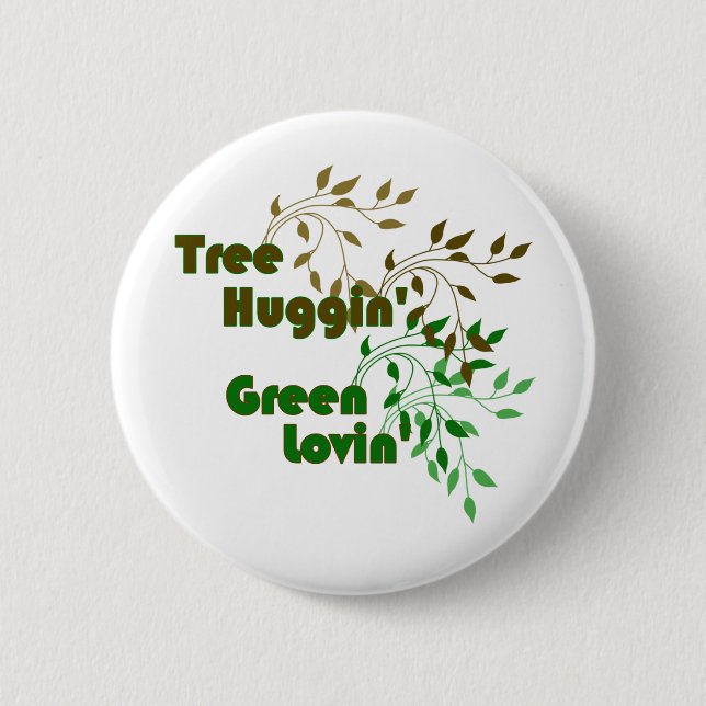 Tree Huggin' Green Lovin' Button- Going Green Ser. Button (Front)