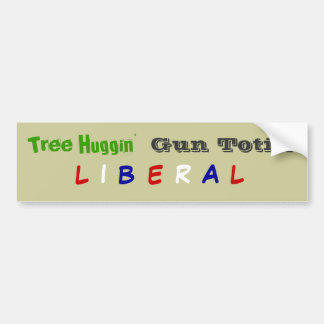 Tree Huggin', Gun Totin', L, I, B, E, R, A, L Bumper Sticker