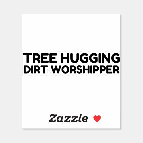 Tree Hugging Dirt Worship Sticker
