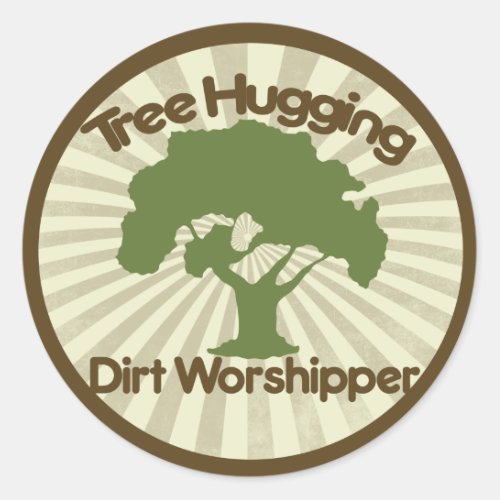 Tree Hugging Dirt Worshiper Classic Round Sticker