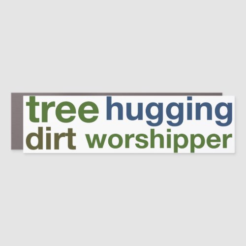 tree hugging dirt worshipper car magnet