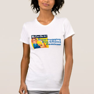 Tree hugging Pro-Choice Feminazi T-Shirt