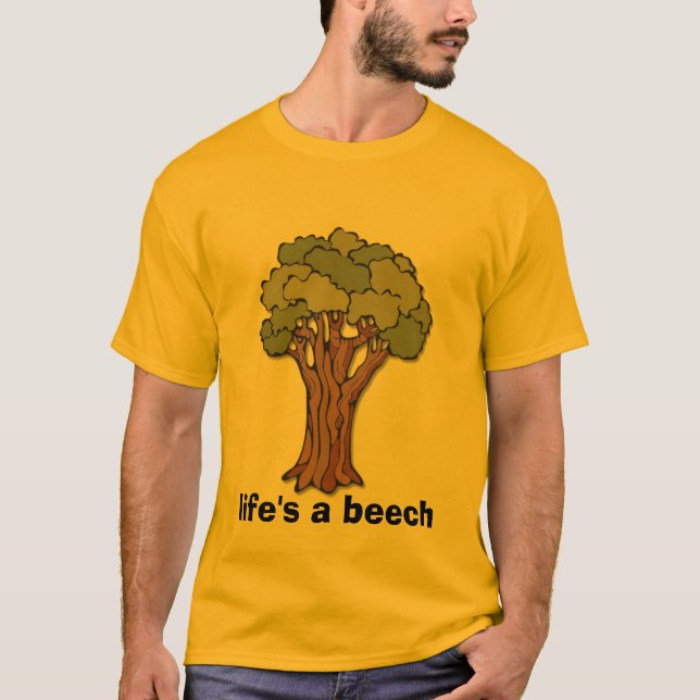 Tree, life's a beech T-Shirt (Front)