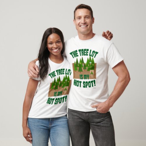 Tree Lot Is My Hot Spot Holiday Design T_Shirt
