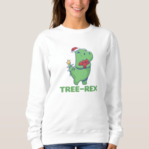 Tree_Rex Funny Dinosaur Pun T_Rex Sweatshirt