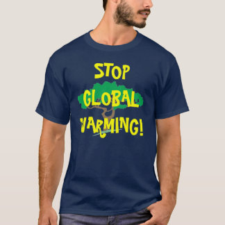 TREE, STOP GLOBAL WARMING! T-Shirt