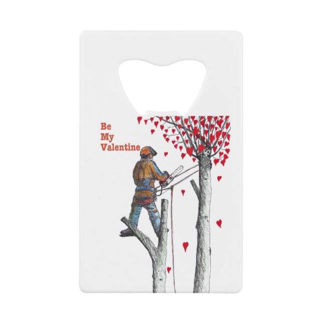 Tree surgeon Arborist Valentine Card Credit Card Bottle Opener (Front)