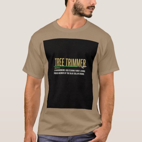 Tree Trimmer Job Description I Member Of The Blue  T_Shirt