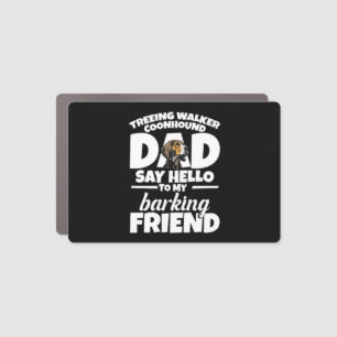 Treeing Walker Coonhound Dad Dad Say Hello Car Magnet