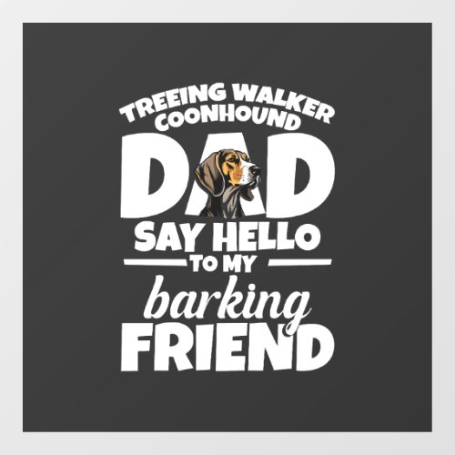 Treeing Walker Coonhound Dad Dad Say Hello Window Cling
