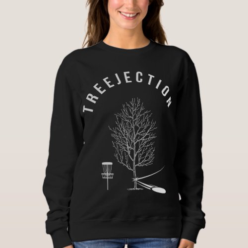 Treejection Disc Golf Funny Sports Gift Sweatshirt