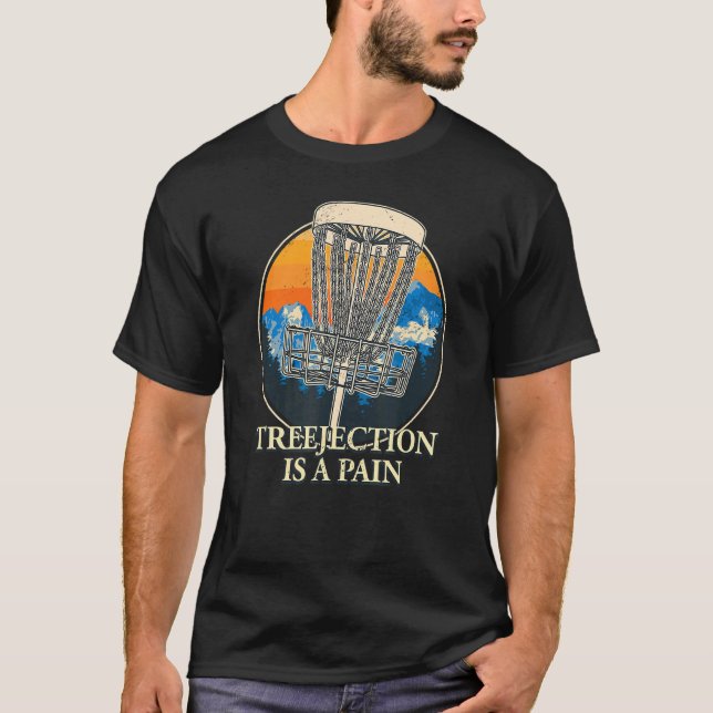 Treejection Is A Pain  Disc Golf Humor Golfer Meme T-Shirt (Front)
