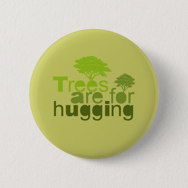 Trees are for  hugging button (Front)