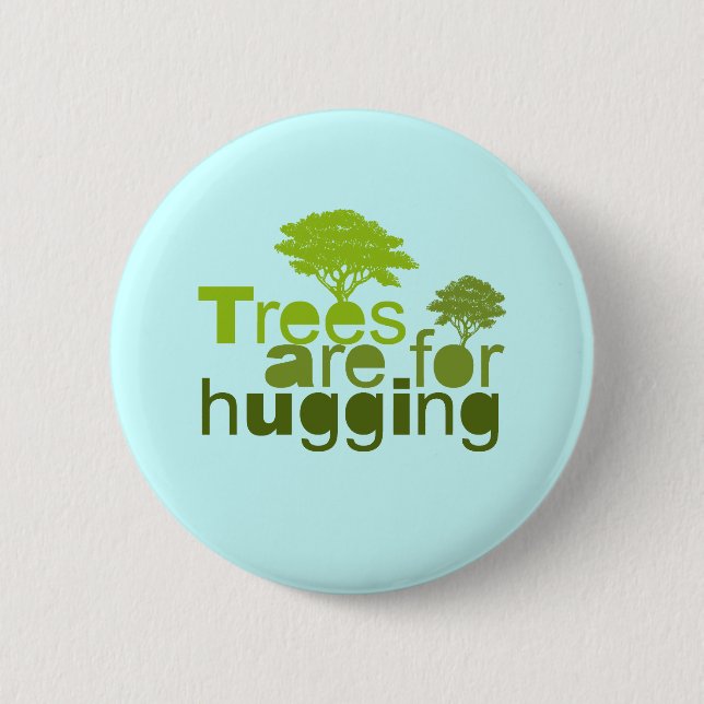 Trees are for  hugging button (Front)