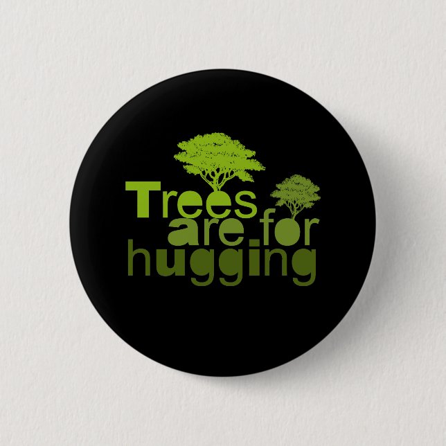 Trees are for hugging T-shirt / Earth Day T-shirt Button (Front)