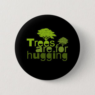 Trees are for hugging T-shirt / Earth Day T-shirt Button