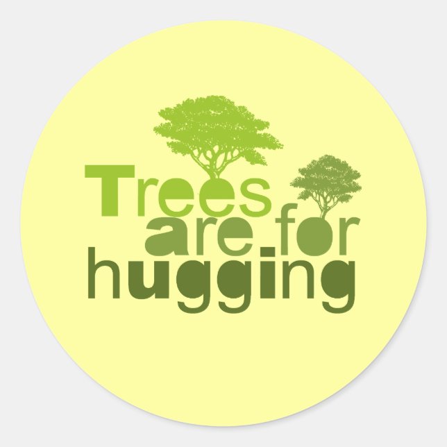 Trees are for hugging T-shirt / Earth Day T-shirt Classic Round Sticker (Front)