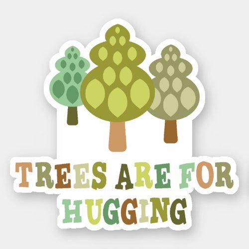 Trees Are For Hugging Whimsical and Fun Sticker