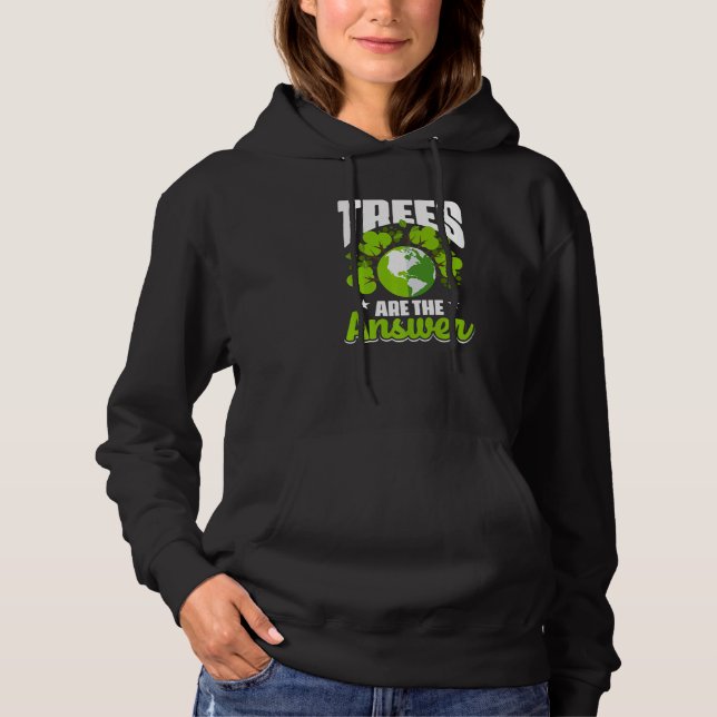 Trees Are The Answer  Climate Change Hoodie (Front)